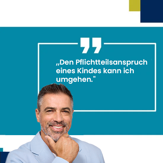 Erbrechtsirrtum Nr. 10: Pflichtteilanspruch umgehen